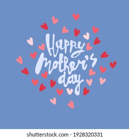 Happy Mothers Day greeting card gesign. Hand-lettered greeting phrase decorated with red and rose hearts on sky blue background