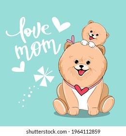 Happy mothers day greeting card with funny mom and spitz puppy and the inscription love mom. Vector illustration. Doodle carton style