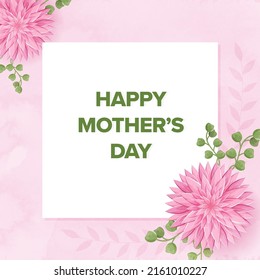 Happy Mother's Day Greeting Card With Beautiful Dahlia Flowers, Leaves Decorated On White And Pink Background.