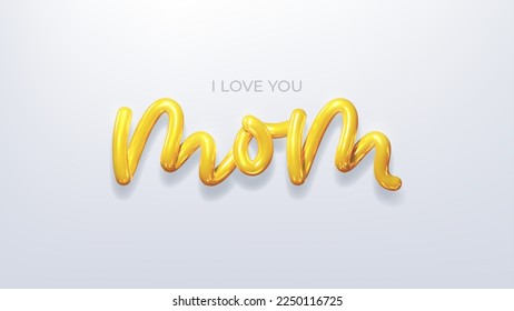 Happy mother's day greeting card. Vector holiday illustration with golden 3d lettering MOM. Realistic 3d golden symbol of mother's day. I love you mom.