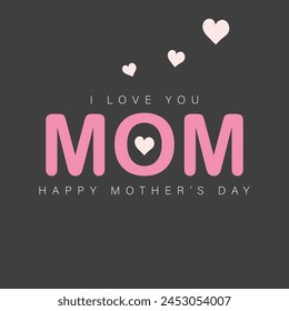 Happy Mother's day greeting card, banner. I love you mom, Modern brush calligraphy with very dark grayish pink background and love. illustration vector.