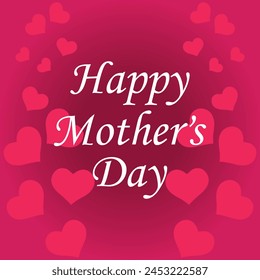 Happy Mother's Day greeting card with pink hearts background, perfect for celebrating and honoring mothers with love