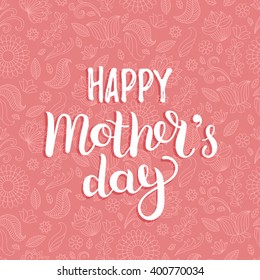 Happy Mother's Day greeting card. Vector illustration with floral pink seamless pattern. Hand lettering calligraphy holiday background.