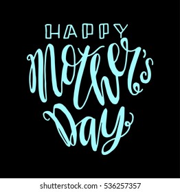 Happy Mother's Day. Greeting Card. Hand Lettered Quote. Modern Calligraphy