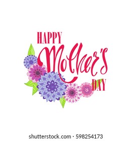 Happy Mother's Day greeting card. Handwritten vector lettering design with flower composition. Calligraphic phrase