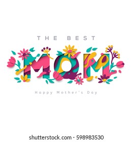 Happy Mothers Day Greeting Card With Typographic Design And Floral Elements. Vector Illustration. Paper Cut Style With Blooming Flowers, Leaves And Abstract Shapes On White Background. The Best Mom.
