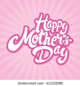 Happy Mothers Day greeting. Card design EPS 10 vector illustration. Perfect for advertising, poster, announcement, invitation and party.