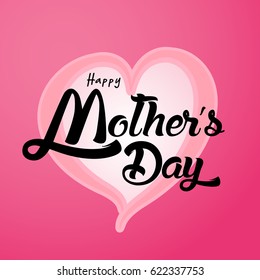 Happy Mother's Day Greeting Card. Lettering calligraphy inscription on heart vector illustration.