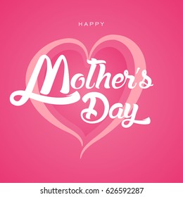 Happy Mother's Day Greeting Card. Lettering calligraphy inscription on heart vector illustration.