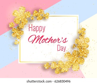 Happy mother's day greeting card with gold glittering flowers. Vector holiday cute background. Season banner design for menu, flyer, greeting card, invitation.
