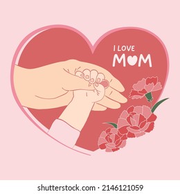 Happy Mother's Day greeting cards  baby holding mother's hand  carnation flower heart shaped background  Illustration love  I love mom  greeting card  vector illustration 