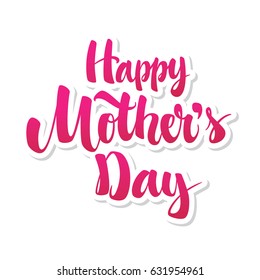 Happy Mothers Day greeting. Modern Calligraphy Card design EPS 10 vector illustration. Perfect for advertising, poster, announcement, invitation and party.