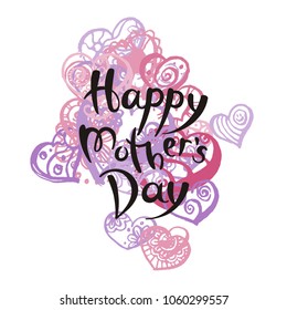 Happy Mother`s Day. Hand drawn motivation quote. Creative vector typography concept for design and printing. Ready for cards, t-shirts, labels, stickers, posters.