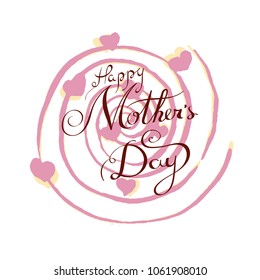 Happy Mother`s Day. Hand drawn motivation quote. Creative vector typography concept for design and printing. Ready for cards, t-shirts, labels, stickers, posters.