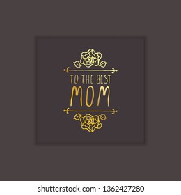 Happy mothers day hand drawn golden element with flowers on black background. To the best mom. Suitable for print and web