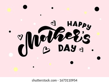Happy Mother's day hand drawn lettering. Template for, banner, poster, flyer, greeting card, web design, print design. Vector illustration.