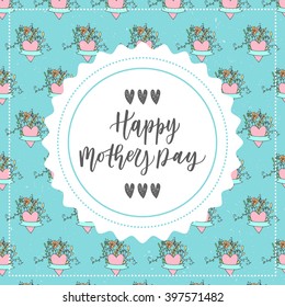 Happy mother's day hand drawn lettering motivating congratulation card 