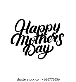 Happy Mother's Day hand written lettering. Modern brush calligraphy for greeting card, poster, photo overlay. Mothers Day design. Inspirational quote. Vector illustration.