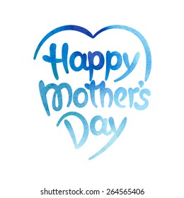 Happy mother's day hand-drawn lettering. Eps 8 vector watercolor