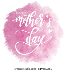 Happy Mothers Day Hand-drawn Lettering card on watercolor background. Vector illustration 