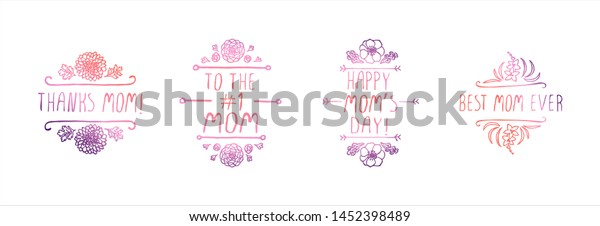 Happy mothers day handdrawn set of logos\
with flowers and text on white background. To the number one mom.\
Best mom ever. Suitable for print and\
web