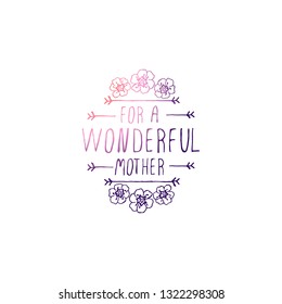 Happy mother's day handlettering element with flowers on white background. For a wonderful mother. Suitable for print and web