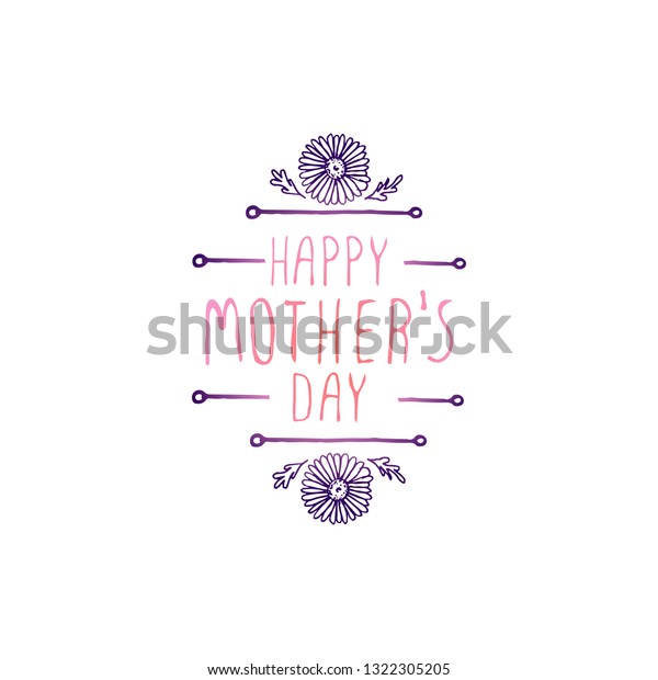 Happy mothers day\
handlettering element with flowers on white background. Suitable\
for print and web