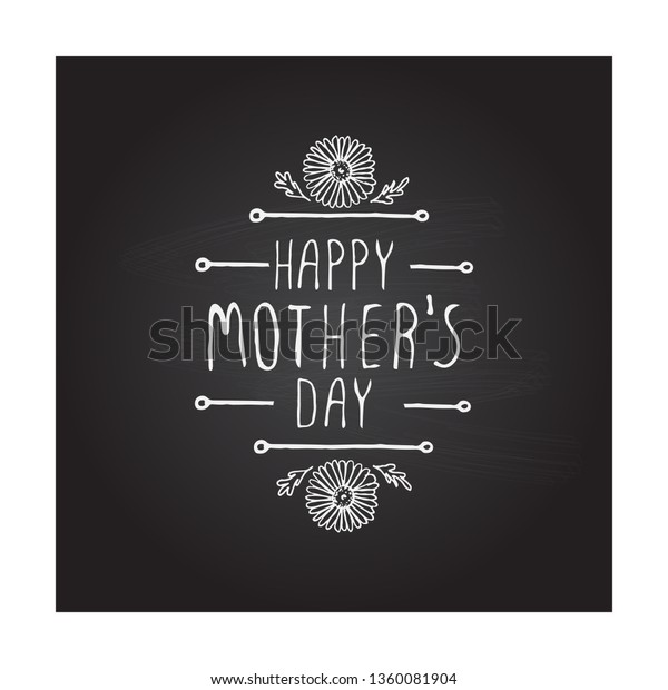Happy mothers day\
handlettering element with flowers on chalkboard background.\
Suitable for print and\
web