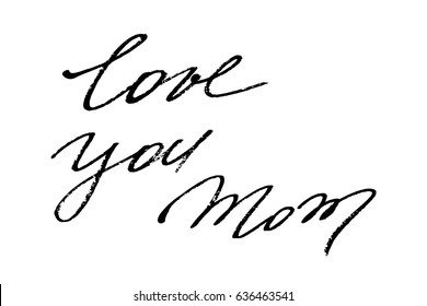 Happy mothers day handwriting phrase love you mom. Handwritten black text isolated on white background, vector. Each word is on the separate layer