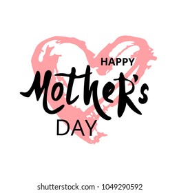 Happy Mother's Day handwritten lettering with heart isolated on white background. Vector Illustration.