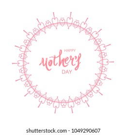 Happy Mother's Day handwritten lettering with round decorative frame  isolated on white background.  Vector Illustration.
