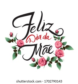 Happy Mothers Day illustration congratulation in portuguese language, beautiful calligraphy with roses for banner, postcard vector