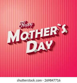 Happy mother`s day illustration - great for banners, cards, posters, adverts, web. 3D lettering background.
