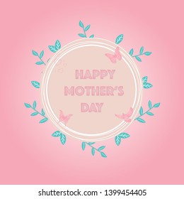 Happy mother's day layout design with green leafs, lettering, frame, dotted background. Vector illustration.mom ever cute feminine design for menu, card, invitation