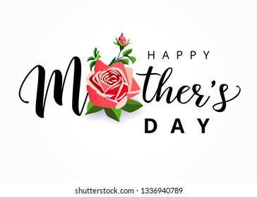 Happy Mother's day lettering with a beautiful rose flower. Calligraphy text and blossom roses on white background for Mothers Day. Best mom ever vector illustration