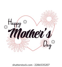 Happy Mothers Day lettering. Calligraphy vector illustration. Mother's day card with flowers. Vector illustration isolated on white background.