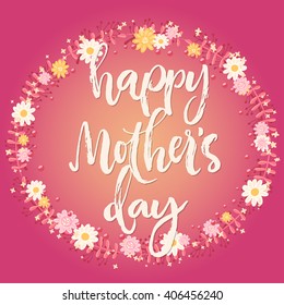 Happy mother's day lettering card. Colorful floral wreath on pink background.