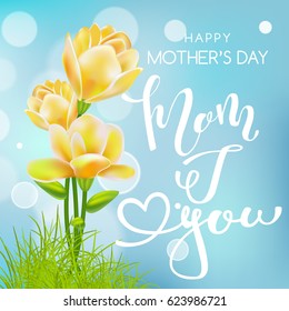 Happy Mothers Day. Lettering.  Card with beautiful flowers.