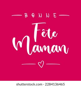 Happy mother's Day lettering in French (Bonne Fête Maman) with heart. Vector illustration