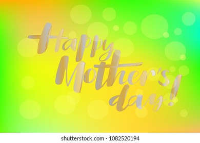 Happy Mother's Day lettering for greeting cards, invitation, gifts. Vector illustration with  gradient and shimmer background. 