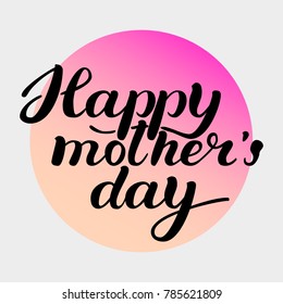 Happy Mother's Day Lettering Greeting Card. Black Calligraphy Inscription. Handlettering brush ink text. Vector illustration on grey background with gradient circle