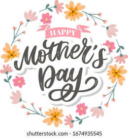 Happy Mothers Day lettering. Handmade calligraphy vector illustration. Mother's day card with flowers