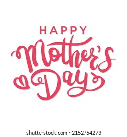 Happy Mothers Day lettering. Handmade calligraphy vector illustration. Mother's day card with heart