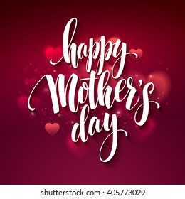 Happy Mothers Day lettering. Handmade calligraphy vector illustration. Mothers day card with heart background EPS10