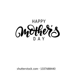 Happy Mother's day lettering. Modern calligraphy written by brush pen. Vector illustration isolated on white background