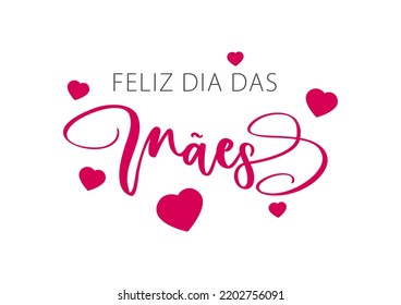 Happy mother's Day lettering in Portuguese (Feliz Dia das Mães) with hearts. Vector illustration