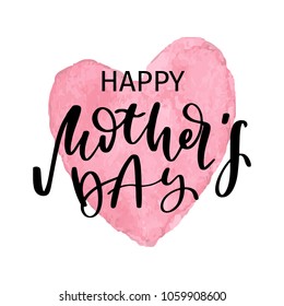 Happy Mothers Day. Lettering quote. Greeting card with watercolor hearts