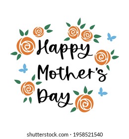 Happy Mother's Day. Mothers day lettering with roses bouquet and butterflies. Mother's day greeting card, tshirt design. Layered file. Vector illustration isolated on white background. svg