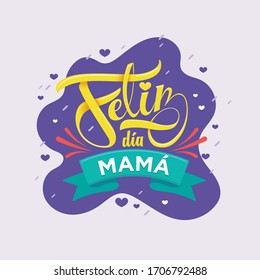 Happy Mother's Day lettering in spanish: Feliz día mamá. 