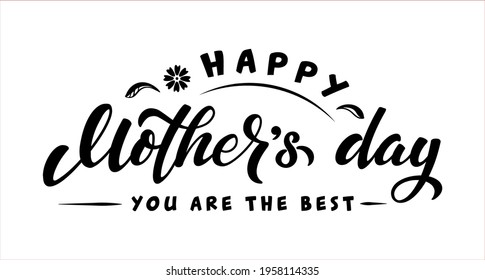 Happy Mother's Day lettering. Text for celebration badge, tag, icon, greeting card, invitation, banner, sticker. Lettering typography poster. Vector illustration. Season greetings